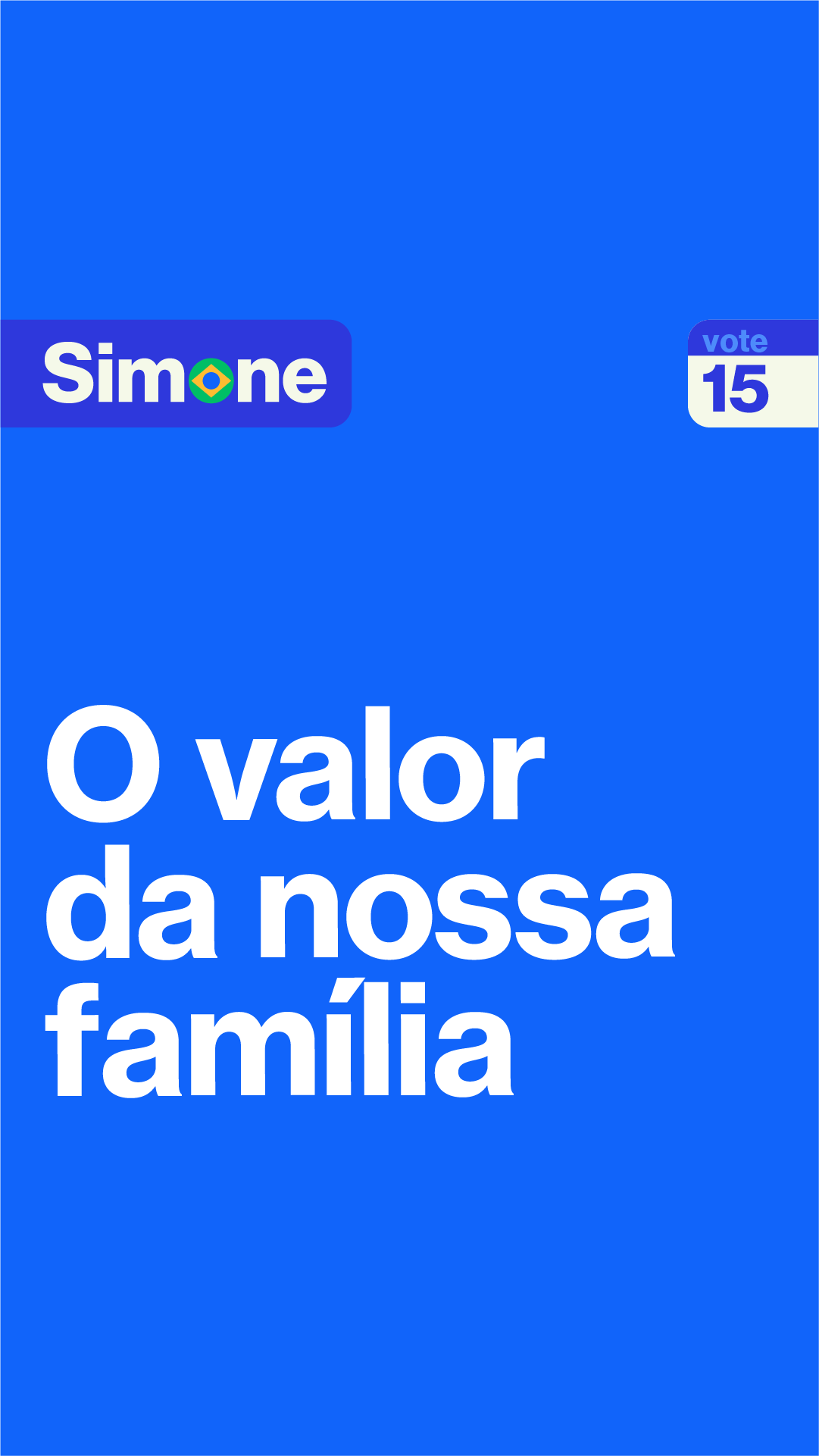 O valor da nossa família. Vamos juntos, com amor e coragem a gente muda o Brasil de verdade